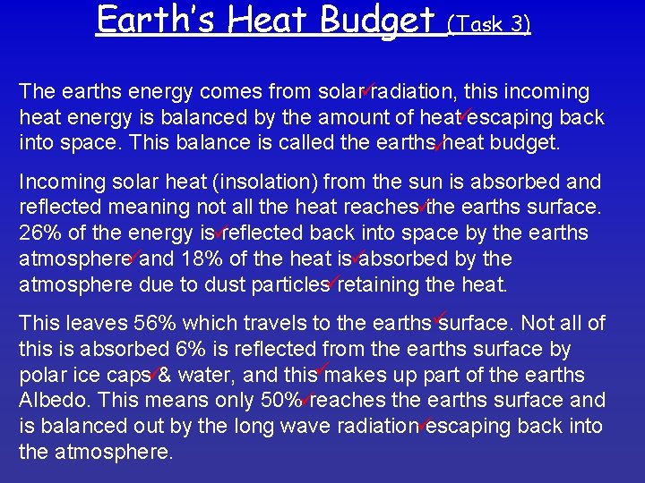 Earth’s Heat Budget (Task 3) The earths energy comes from solar radiation, this incoming
