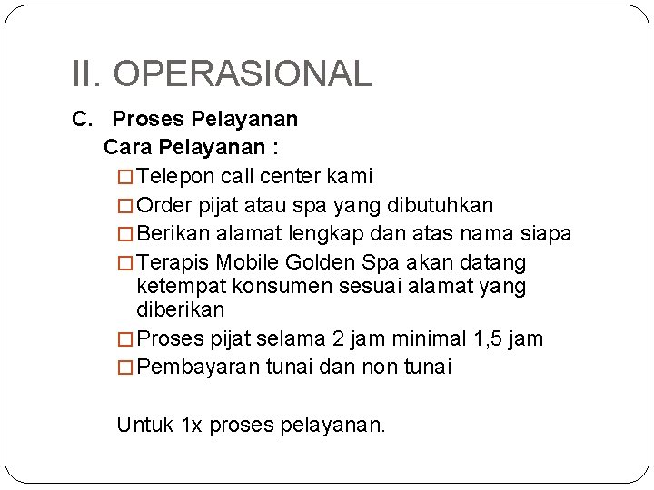 II. OPERASIONAL C. Proses Pelayanan Cara Pelayanan : � Telepon call center kami �