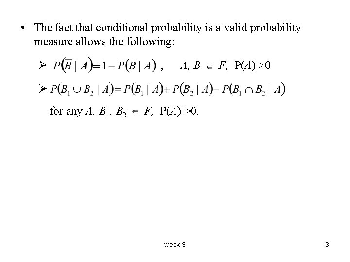  • The fact that conditional probability is a valid probability measure allows the