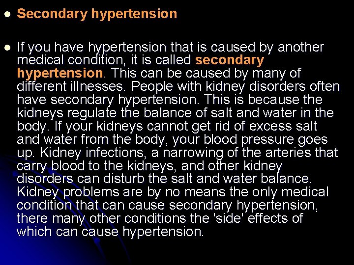 l Secondary hypertension l If you have hypertension that is caused by another medical