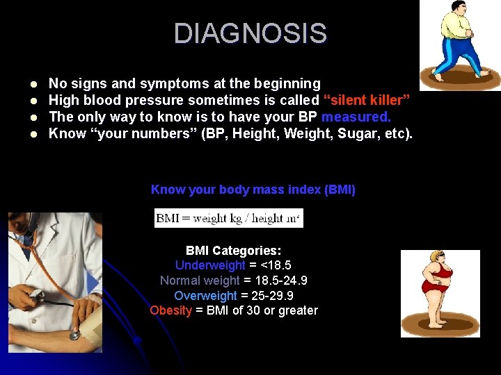 DIAGNOSIS l l No signs and symptoms at the beginning High blood pressure sometimes