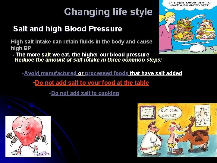 Changing life style Salt and high Blood Pressure High salt intake can retain fluids