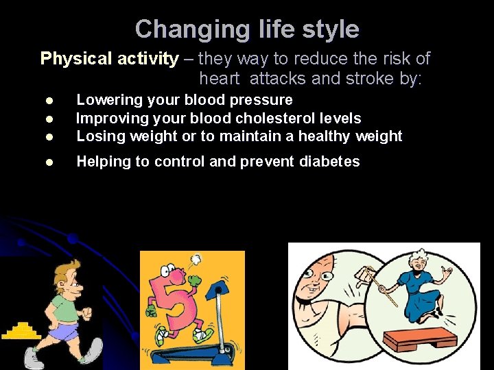 Changing life style Physical activity – they way to reduce the risk of heart