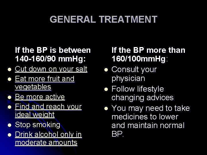 GENERAL TREATMENT If the BP is between 140 -160/90 mm. Hg: l l l