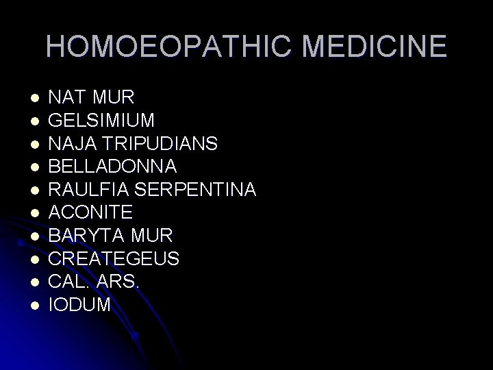 HOMOEOPATHIC MEDICINE l l l l l NAT MUR GELSIMIUM NAJA TRIPUDIANS BELLADONNA RAULFIA