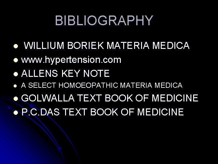 BIBLIOGRAPHY WILLIUM BORIEK MATERIA MEDICA l www. hypertension. com l ALLENS KEY NOTE l