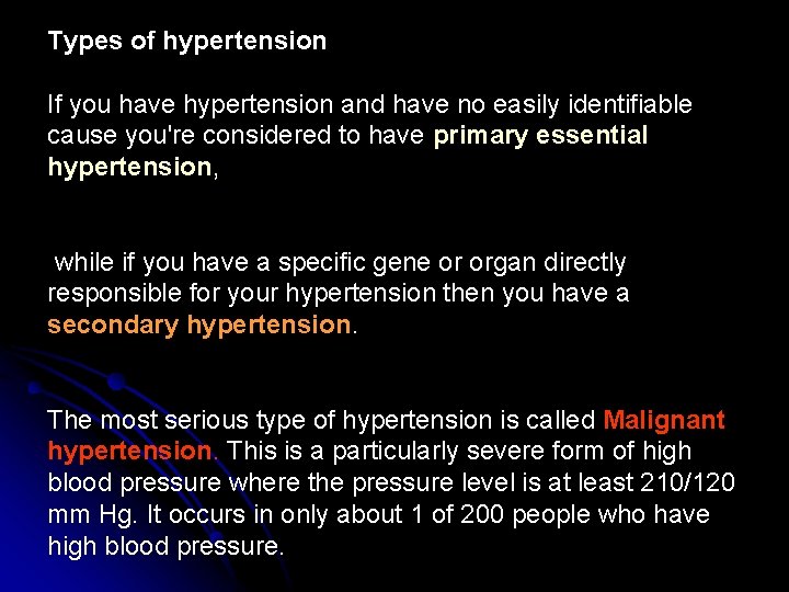 Types of hypertension If you have hypertension and have no easily identifiable cause you're