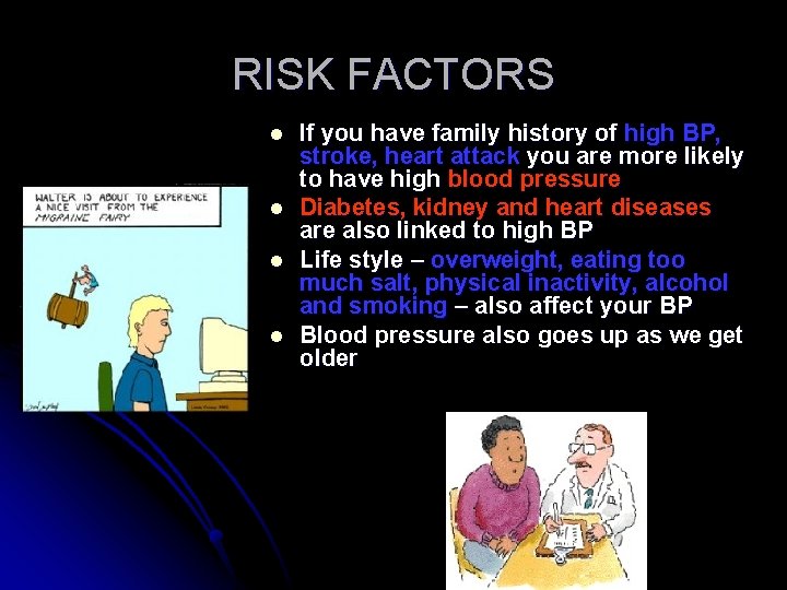 RISK FACTORS l l If you have family history of high BP, stroke, heart