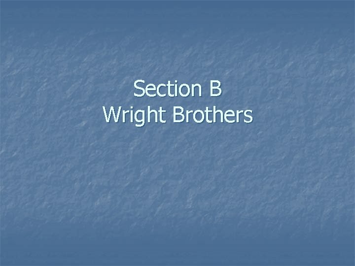 Section B Wright Brothers 