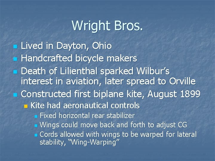 Wright Bros. n n Lived in Dayton, Ohio Handcrafted bicycle makers Death of Lilienthal