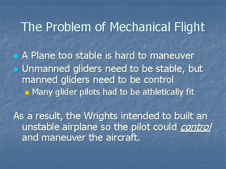 The Problem of Mechanical Flight n n A Plane too stable is hard to
