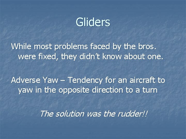 Gliders While most problems faced by the bros. were fixed, they didn’t know about