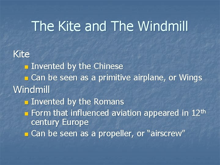 The Kite and The Windmill Kite Invented by the Chinese n Can be seen