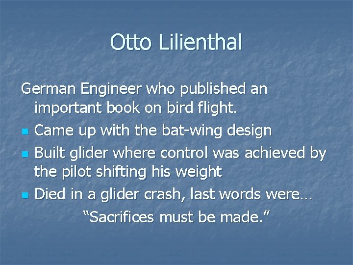 Otto Lilienthal German Engineer who published an important book on bird flight. n Came