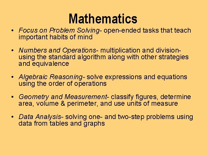 Mathematics • Focus on Problem Solving- open-ended tasks that teach important habits of mind
