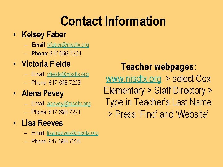 Contact Information • Kelsey Faber – Email: kfaber@nisdtx. org – Phone: 817 -698 -7224