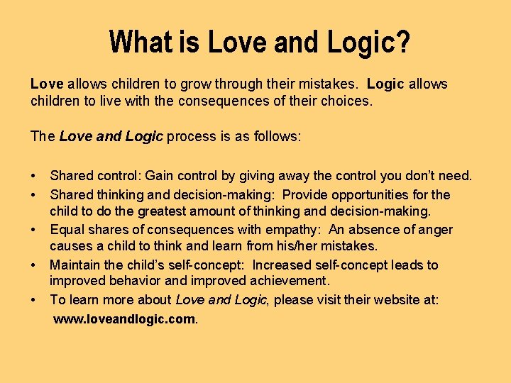 What is Love and Logic? Love allows children to grow through their mistakes. Logic