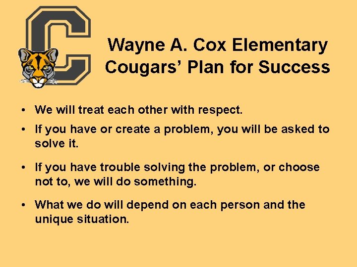 Wayne A. Cox Elementary Cougars’ Plan for Success • We will treat each other