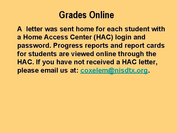Grades Online A letter was sent home for each student with a Home Access