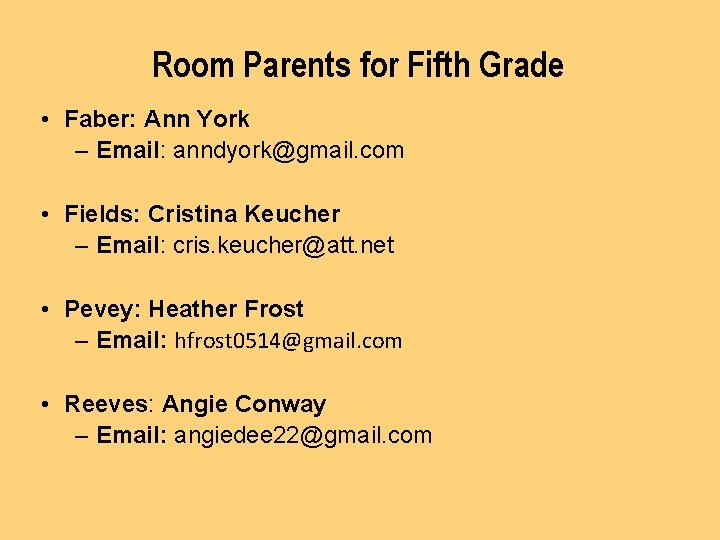 Room Parents for Fifth Grade • Faber: Ann York – Email: anndyork@gmail. com •