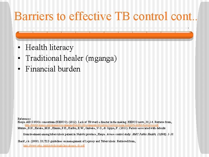 Barriers to effective TB control cont. . • Health literacy • Traditional healer (mganga)
