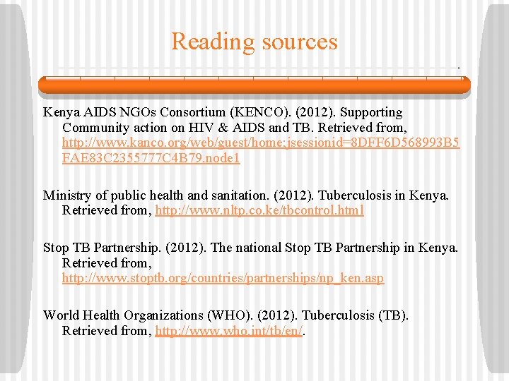 Reading sources Kenya AIDS NGOs Consortium (KENCO). (2012). Supporting Community action on HIV &