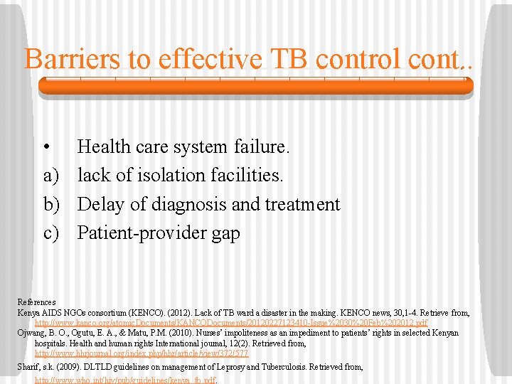 Barriers to effective TB control cont. . • a) b) c) Health care system