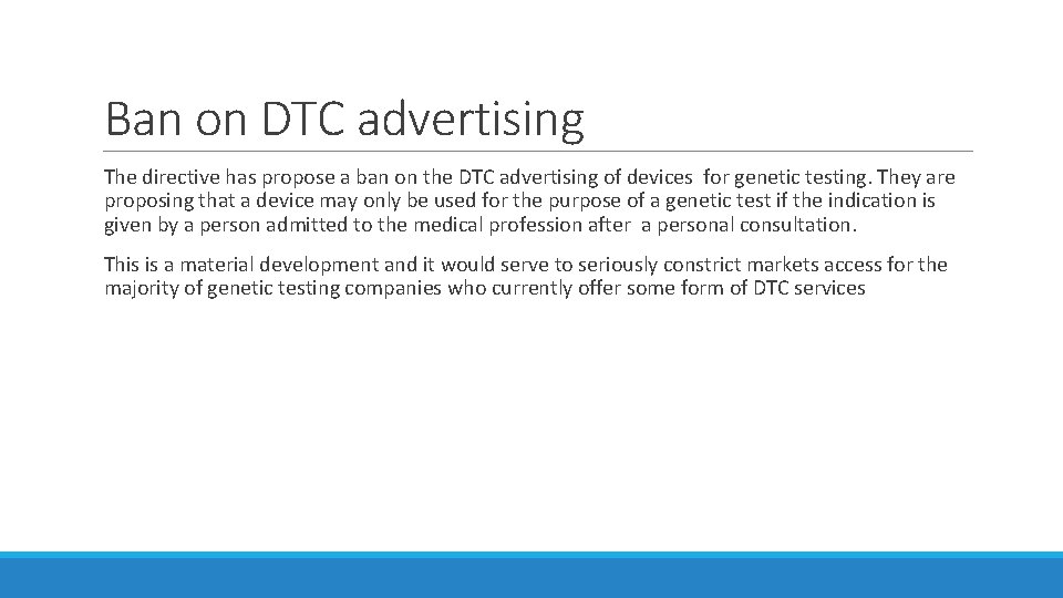 Ban on DTC advertising The directive has propose a ban on the DTC advertising