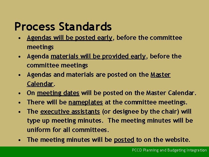 Process Standards • Agendas will be posted early, before the committee meetings • Agenda