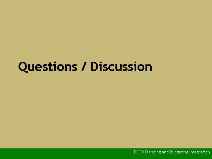 Questions / Discussion PCCD Planning and Budgeting Integration 