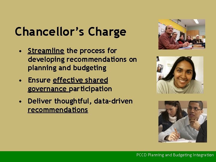 Chancellor’s Charge • Streamline the process for developing recommendations on planning and budgeting •