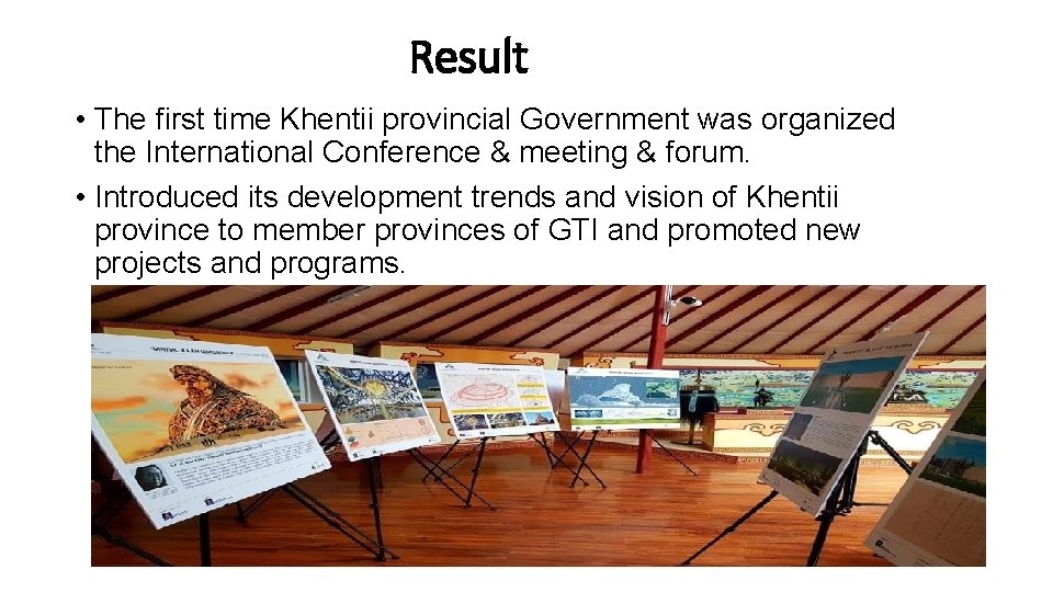 Result • The first time Khentii provincial Government was organized the International Conference &