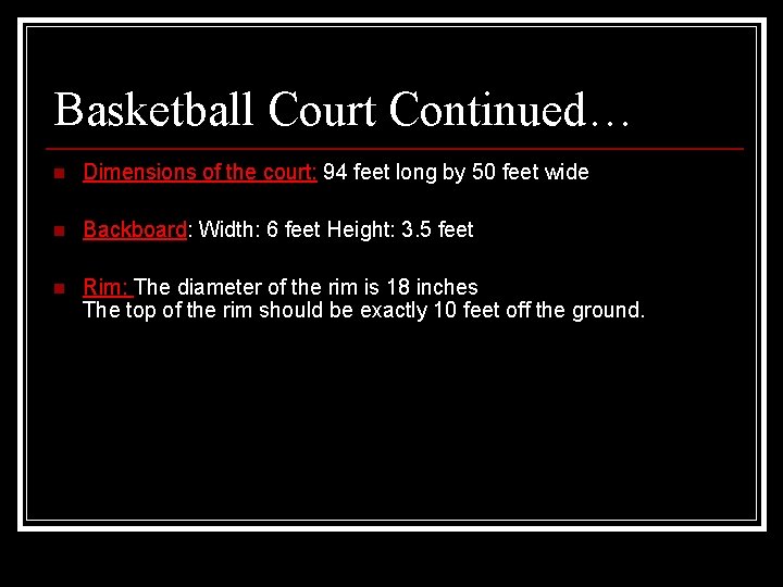 Basketball Court Continued… n Dimensions of the court: 94 feet long by 50 feet