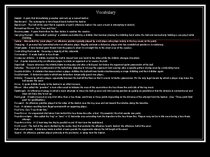Vocabulary Assist: A pass that immediately precedes and sets up a scored basket. Backboard: