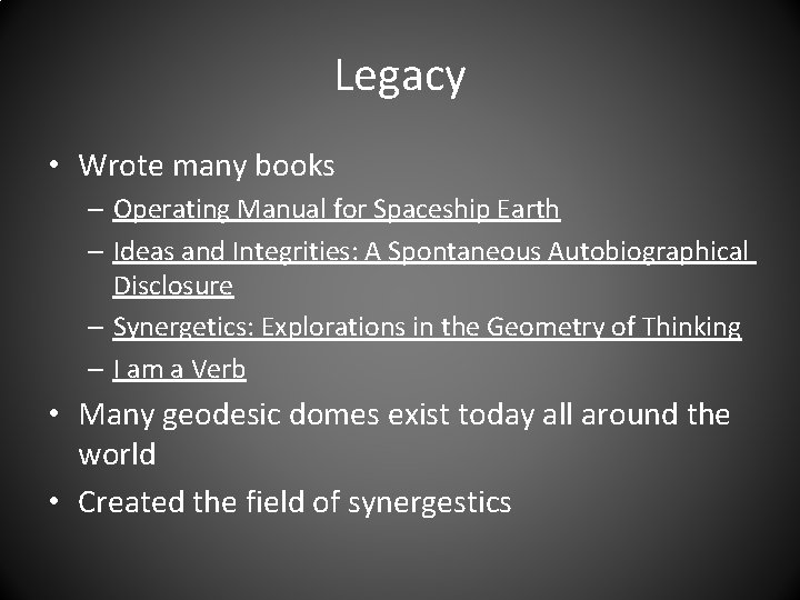 Legacy • Wrote many books – Operating Manual for Spaceship Earth – Ideas and