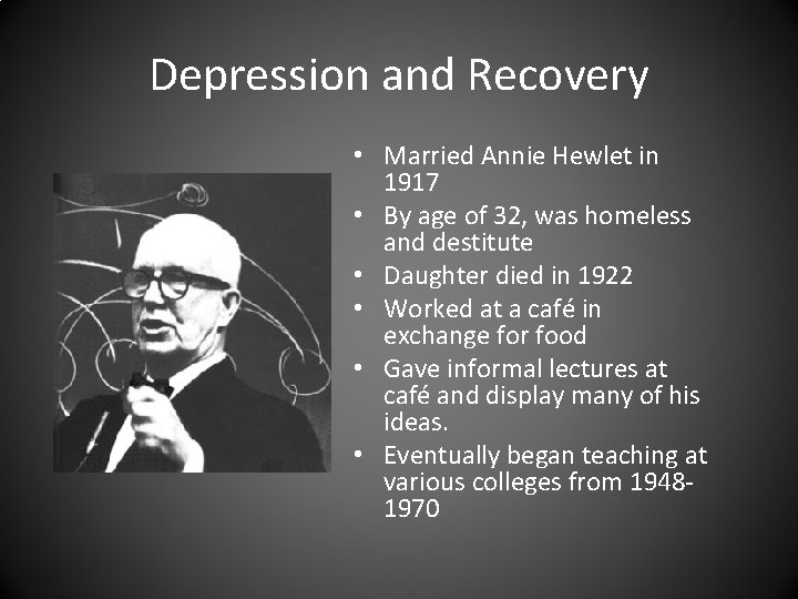 Depression and Recovery • Married Annie Hewlet in 1917 • By age of 32,