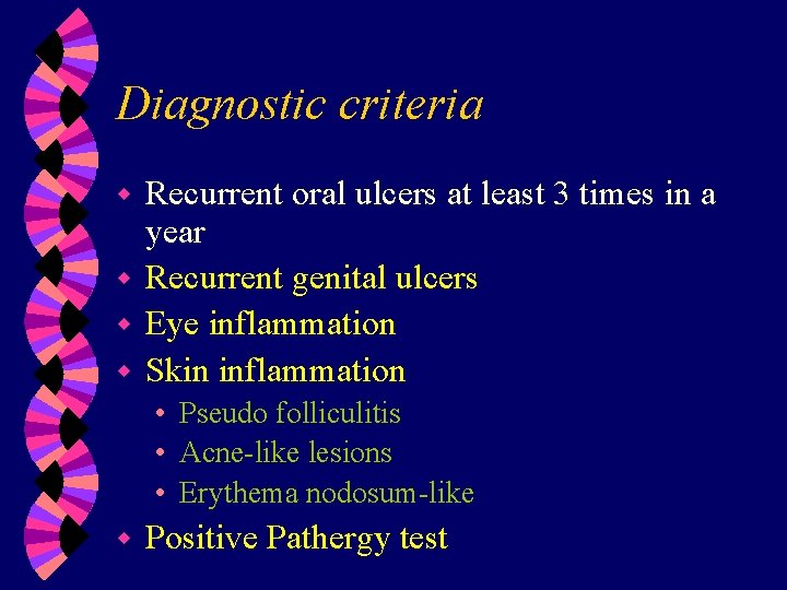 Diagnostic criteria Recurrent oral ulcers at least 3 times in a year w Recurrent