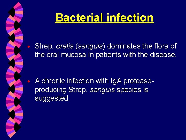 Bacterial infection · Strep. oralis (sanguis) dominates the flora of the oral mucosa in