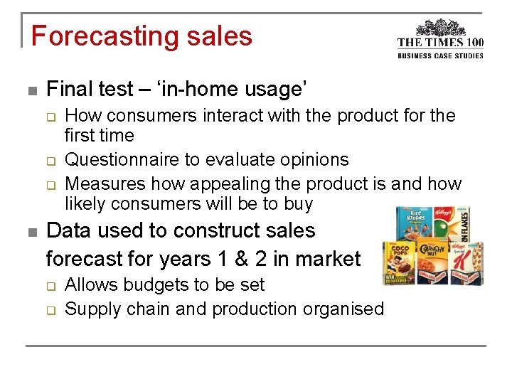 Forecasting sales n Final test – ‘in-home usage’ q q q n How consumers