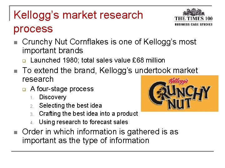 Kellogg’s market research process n Crunchy Nut Cornflakes is one of Kellogg’s most important