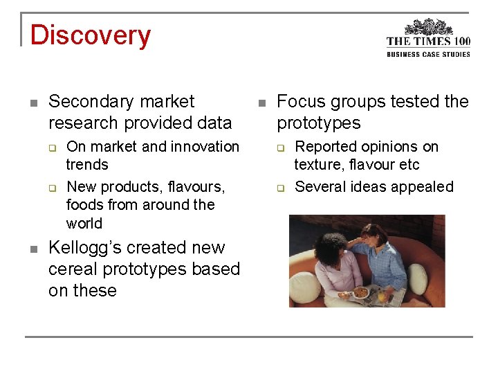 Discovery n Secondary market research provided data q q n On market and innovation