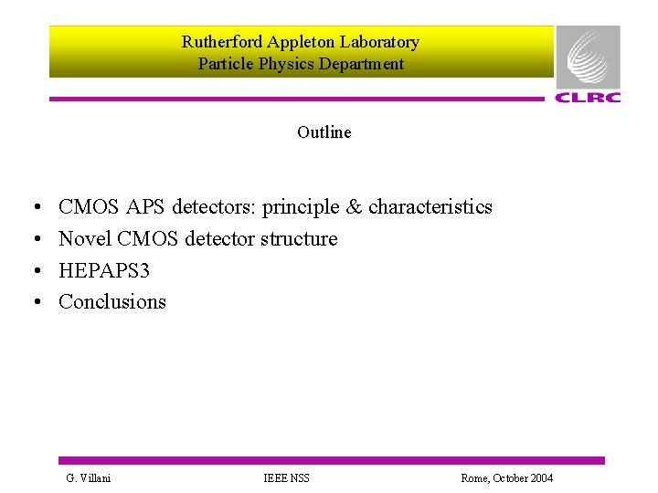 Rutherford Appleton Laboratory Particle Physics Department Outline • • CMOS APS detectors: principle &