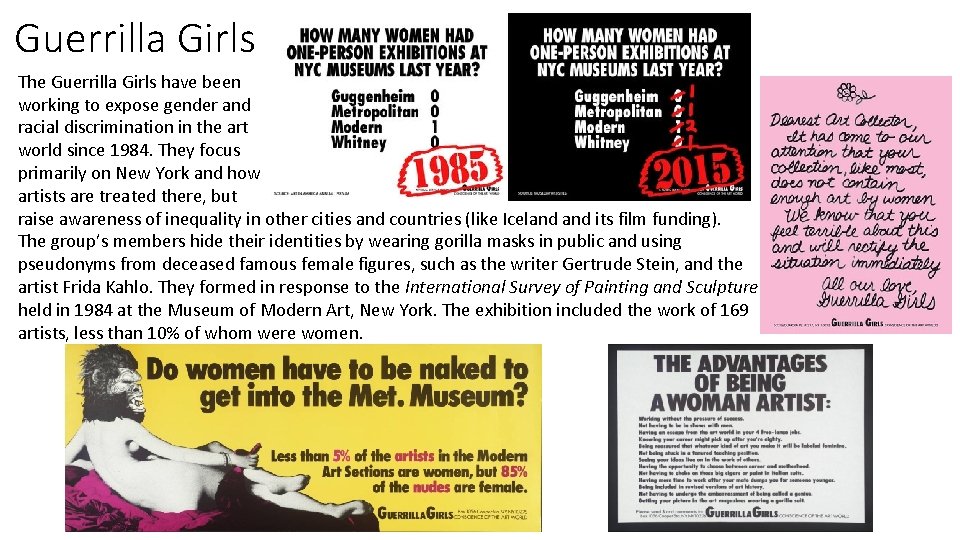 Guerrilla Girls The Guerrilla Girls have been working to expose gender and racial discrimination