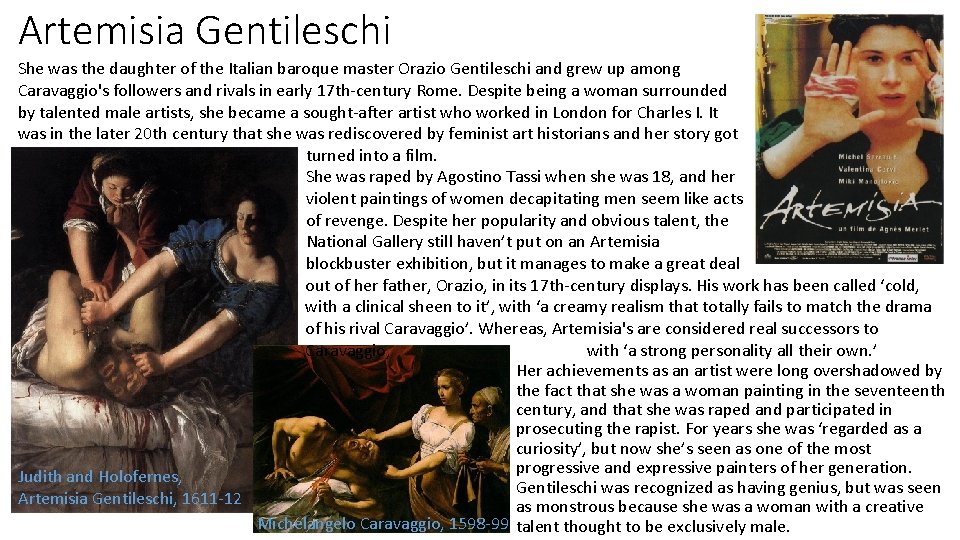Artemisia Gentileschi She was the daughter of the Italian baroque master Orazio Gentileschi and