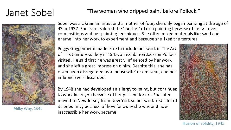 Janet Sobel “The woman who dripped paint before Pollock. ” Sobel was a Ukrainian