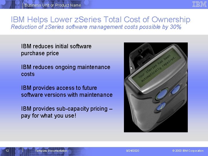 Business Unit or Product Name IBM Helps Lower z. Series Total Cost of Ownership