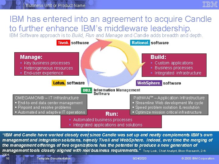 Business Unit or Product Name IBM has entered into an agreement to acquire Candle