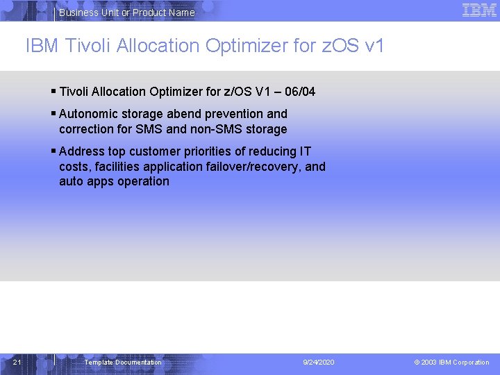 Business Unit or Product Name IBM Tivoli Allocation Optimizer for z. OS v 1