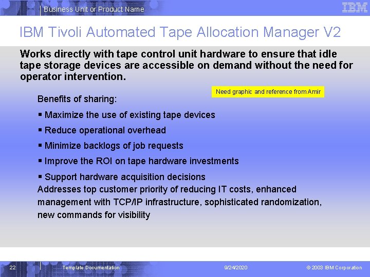 Business Unit or Product Name IBM Tivoli Automated Tape Allocation Manager V 2 Works