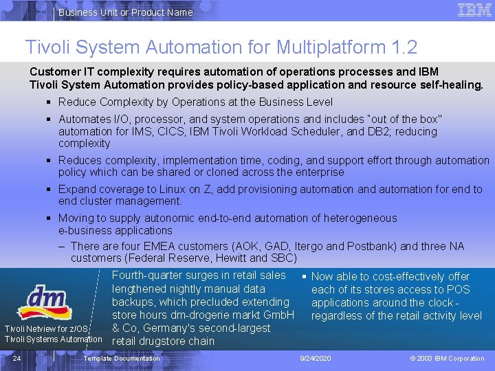 Business Unit or Product Name Tivoli System Automation for Multiplatform 1. 2 Customer IT